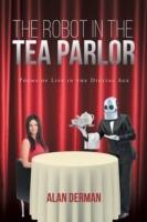 The Robot in the Tea Parlor: Poems of Life in the Digital Age