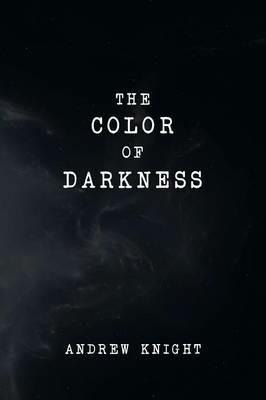 The Color of Darkness - Andrew Knight - cover