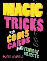 Magic Tricks with Coins, Cards, and Everyday Objects