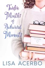 Twelve Months of Awkward Moments