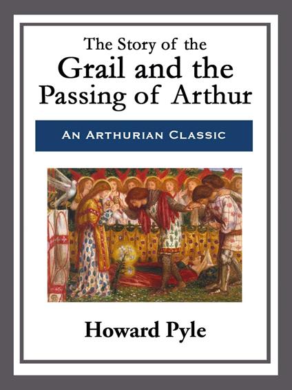 The Story of the Grail and the Passing of Arthur - Howard Pyle - ebook