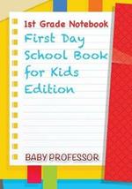 1st Grade Notebook - First Day School Book for Kids Edition