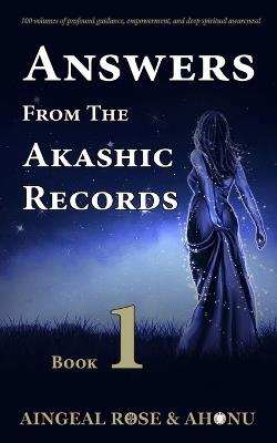 Answers From The Akashic Records - Vol 1: Practical Spirituality for a Changing World - Aingeal Rose O'Grady,Ahonu - cover