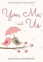 You, Me, and Us. Gratitude Journal Couples Edition