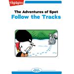 Adventures of Spot, The: Follow the Tracks