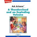 Ask Arizona: A Thundercloud and an Exploding Volcano