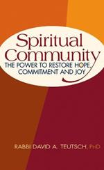 Spiritual Community: The Power to Restore Hope, Commitment and Joy