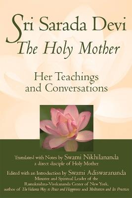 Sri Sarada Devi, The Holy Mother: Her Teachings and Conversations - Swami Nikhilananda - cover
