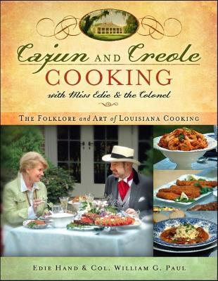 Cajun and Creole Cooking with Miss Edie and the Colonel: The Folklore and Art of Louisiana Cooking - Edie Hand,William G. Paul - cover