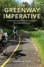 The Greenway Imperative: Connecting Communities and Landscapes for a Sustainable Future