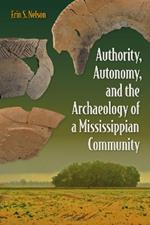 Authority, Autonomy, and the Archaeology of a Mississippian Community