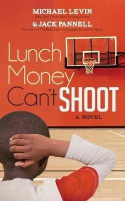 Lunch Money Can't Shoot - Michael Levin,Jack Pannell - cover