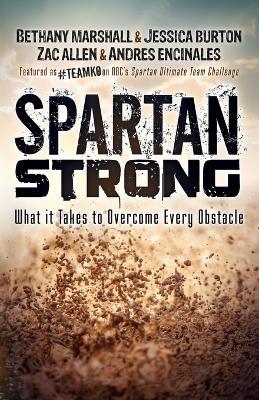 Spartan Strong: What it Takes to Overcome Every Obstacle - Bethany Marshall,Jessica Burton,Zac Allen - cover