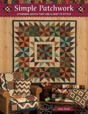 Simple Patchwork: Stunning Quilts That Are a Snap to Stitch - Kim Diehl - cover