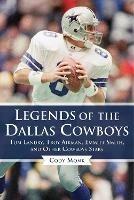 Legends of the Dallas Cowboys: Tom Landry, Troy Aikman, Emmitt Smith, and Other Cowboys Stars - Cody Monk - cover