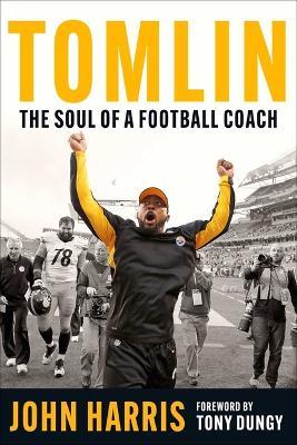 Tomlin: The Making of a Football Coach - John Harris - cover
