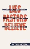 Lies Pastors Believe - Dayton Hartman - cover