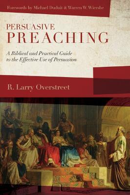 Persuasive Preaching - R. Larry Overstreet - cover