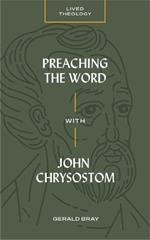 Preaching the Word with John Chrysostom