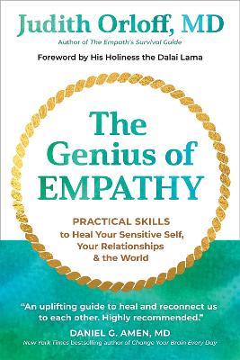 The Genius of Empathy: Practical Skills to Heal Your Sensitive Self, Your Relationships, and the World - Judith Orloff - cover