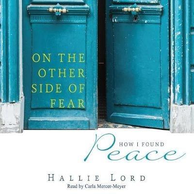 On the Other Side of Fear: How I Found Peace - Hallie Lord - cover