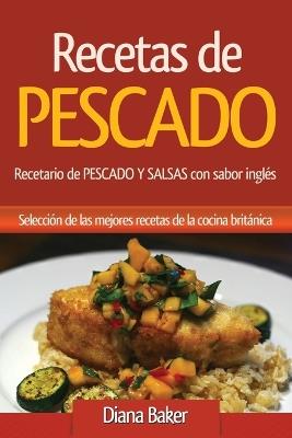 Recetas de Pescado con sabor ingles: Recetario de PESCADO Y SALSAS con sabor ingles - Diana Baker - cover