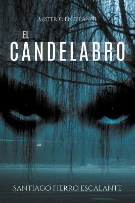 El candelabro: Misterio en Espanol - Santiago Fierro Escalante - cover