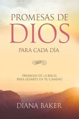 Promesas de Dios para Cada Dia: Promesas de la Biblia para guiarte en tu necesidad - Diana Baker - cover