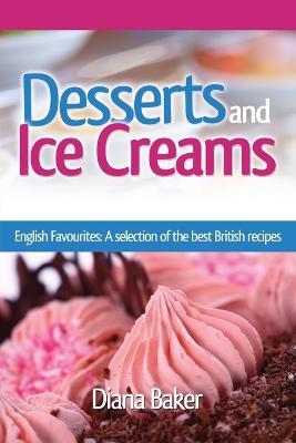Desserts and Ice Creams: A Selection of British Favourites (British Recipes Series) - Diana Baker - cover