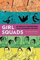 Girl Squads: 20 Female Friendships That Changed History - Sam Maggs,Jenn Woodall - cover