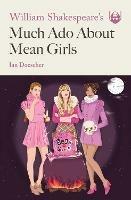 William Shakespeare's Much Ado About Mean Girls - Ian Doescher - cover