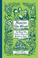 Monster, She Wrote: The Women Who Pioneered Horror and Speculative Fiction