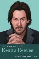 For Your Consideration: Keanu Reeves - Larissa Zageris,Kitty Curran - cover