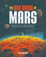 The Big Book of Mars: From Ancient Egypt to The Martian, A Deep-Space Dive into Our Obsession with the Red Planet