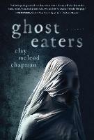 Ghost Eaters: A  Novel - Clay McLeod Chapman - cover