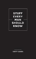 Stuff Every Man Should Know - Brett Cohen - cover
