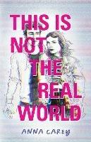 This Is Not the Real World - Anna Carey - cover