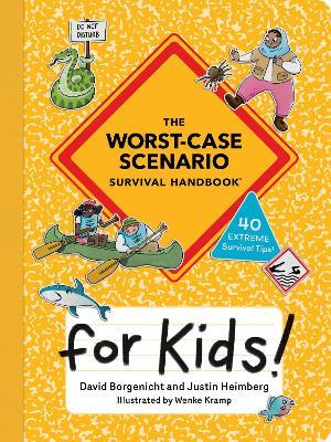 The Worst-Case Scenario Survival Handbook for Kids - David Borgenicht,Justin Heimberg - cover