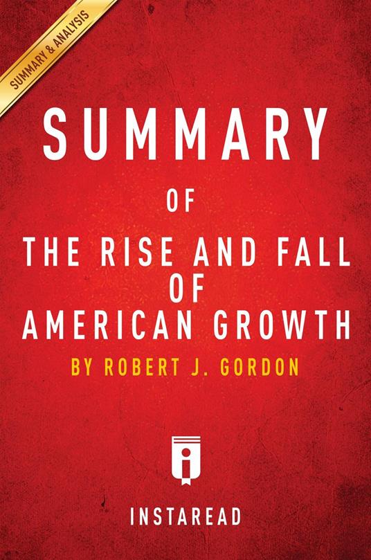 Summary of The Rise and Fall of American Growth