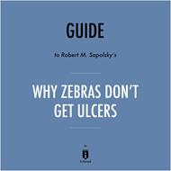 Guide to Robert M. Sapolsky's Why Zebras Don't Get Ulcers by Instaread