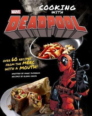Marvel Comics: Cooking with Deadpool - Marc Sumerak,Elena Craig - cover