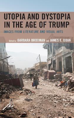 Utopia and Dystopia in the Age of Trump: Images from Literature and Visual Arts - cover