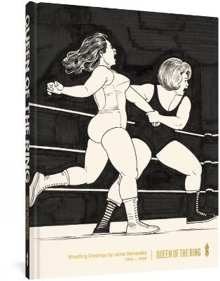 Queen Of The Ring: Wrestling Drawings by Jaime Hernandez - Jaime Hernandez - cover