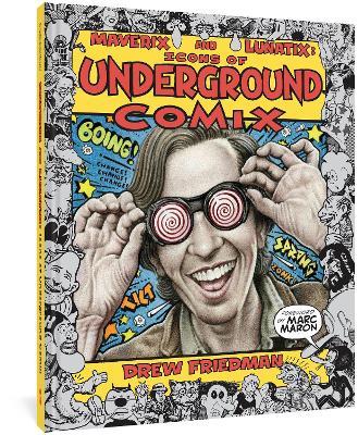 Maverix And Lunatix: Icons of Underground Comix - Drew Friedman - cover