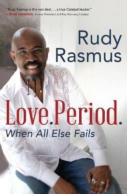 Love. Period.: When All Else Fails - Rudy Rasmus - cover