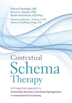 Contextual Schema Therapy: An Integrative Approach to Personality Disorders, Emotional Dysregulation, and Interpersonal Functioning - Eckhard Roediger,Bruce Stevens,Robert Brockman - cover