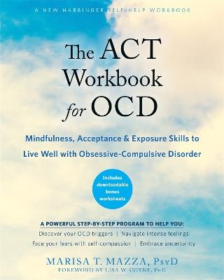The ACT Workbook for OCD: Mindfulness, Acceptance, and Exposure Skills to Live Well with Obsessive-Compulsive Disorder - Marisa T Mazza - cover