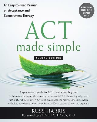 ACT Made Simple: An Easy-To-Read Primer on Acceptance and Commitment Therapy - Russ Harris - cover