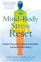 The Mind-Body Stress Reset: Somatic Practices to Reduce Overwhelm and Increase Well-Being