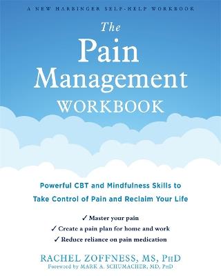 The Pain Management Workbook: Powerful CBT and Mindfulness Skills to Take Control of Pain and Reclaim Your Life - Rachel Zoffness - cover